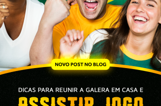 Dicas para reunir a galera em casa e assistir ao jogo do Brasil